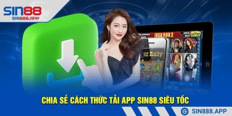 Ưu điểm khi tải app SIN88 